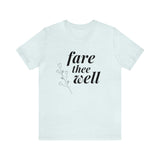 Fare Thee Well | Tee