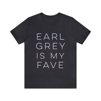 Earl Grey is My Fave | Tee