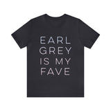 Earl Grey is My Fave | Tee