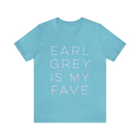 Earl Grey is My Fave | Tee