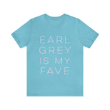 Earl Grey is My Fave | Tee