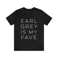 Earl Grey is My Fave | Tee