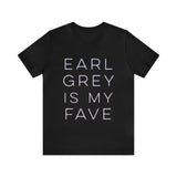Earl Grey is My Fave | Tee