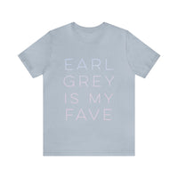 Earl Grey is My Fave | Tee